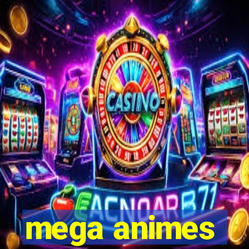 mega animes